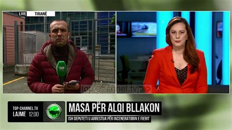 Top Channel Masa për Alqi Bllakon Ish deputeti u arrestua për