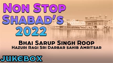 Non Stop Best Shabad S Bhai Sarup Singh Roop Hazuri Ragi Sri Darbar