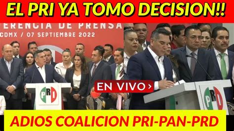 Adios Coalicion Va Por Mexico En Conferencia El Pri Ya Tomo Decision