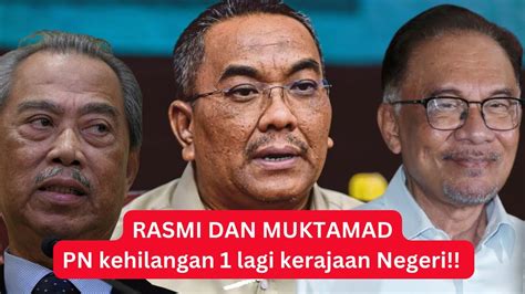 Sah Muktamad Pn Kehilangan Lagi Kerajaan Negeri Hari Ini Lebih