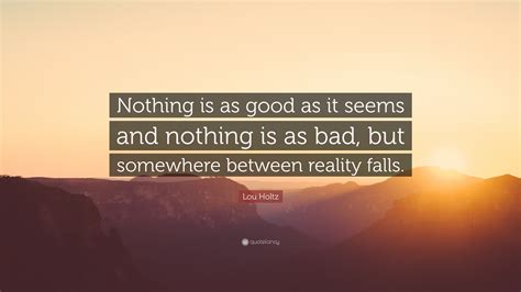 40 Finebeautiful Charming Nothing Is What It Seems Quote Quotes