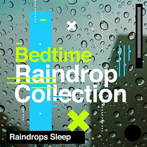 Bedtime Raindrop Collection By Raindrops Sleep On Amazon Music