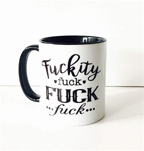 Amazon Fuckity Fuck Fuck Fuck Coffee Mug Fuck Mugs Swearing