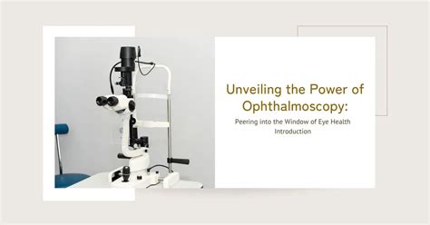 Unveiling The Power Of Ophthalmoscopy Peering Into The Window Of Eye