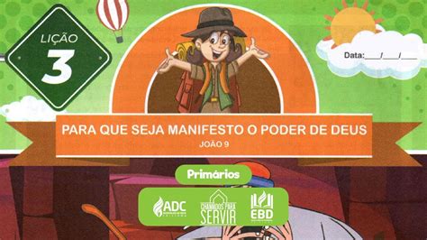 EBD Lição 03 PRIMÁRIOS Para Que Seja Manifesto O Poder De Deus