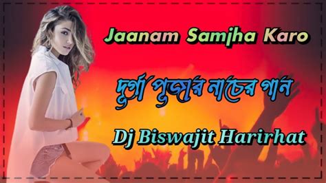 Jaanam Samjha Karo Dj Durga Puja Dance Song Remix Bye Dj Biswajit