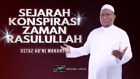 Ustaz Auni Mohamad ~ Sejarah Konspirasi Di Zaman Rasulullah Youtube