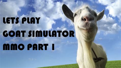 Lets Play Goat Simulator Mmo Re Upload Youtube