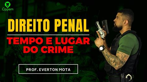 Tempo E Lugar Do Crime Em Minutos Art E Do C Digo Penal