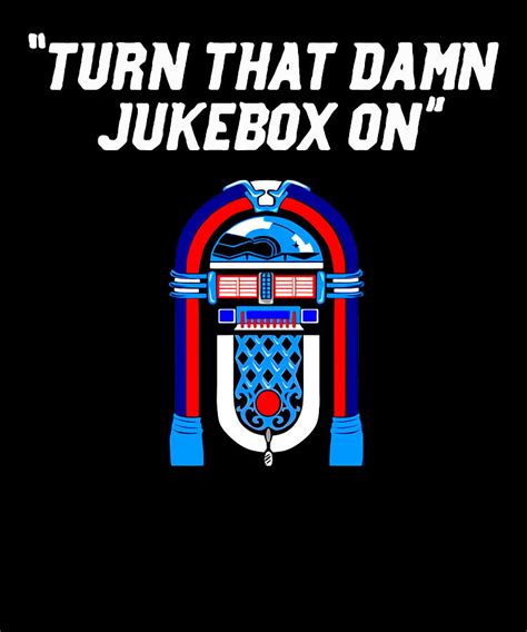 Turn That Damn Jukebox On Shirt BLACK Digital Art By Duong Dam Fine