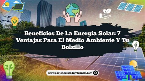 Beneficios De La Energía Solar 7 Ventajas Para El Medio Ambiente Y Tu