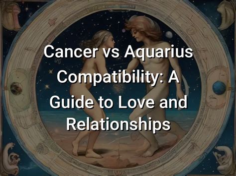 Cancer Vs Aquarius Compatibility A Guide To Love And Relationships