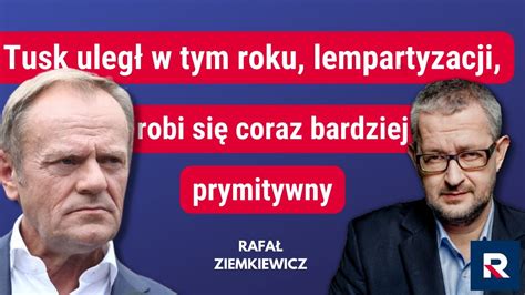 Ziemkiewicz Tusk uległ w tym roku lempartyzacji robi się coraz