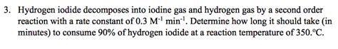 Solved Hydrogen Iodide Decomposes Into Iodine Gas And Chegg