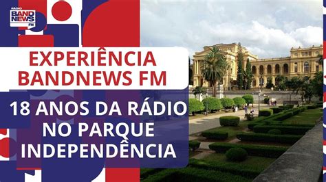 Experi Ncia Bandnews Fm Celebra Os Anos Da R Dio No Parque Da