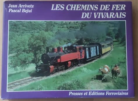 LES CHEMIN DE Fer Du Vivarais 1986 J Arrivetz P Bejui Trains