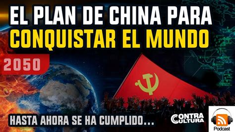 El Plan De China Para Conquistar El Mundo YouTube