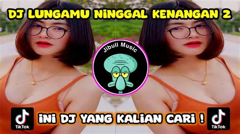 Dj Lungamu Ninggal Kenangan Full Bass Kane Viral Tiktok Youtube