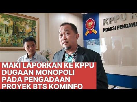 MAKI Laporkan Ke KPPU Dugaan Monopoli Pada Pengadaan Proyek BTS Kominfo