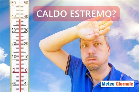 Meteo Cambiamento All Improvviso Italia Nel Forno Per Giorni Meteo