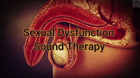 Sexual Dysfunction Sound Therapy Isochronic Rife Healing Tones