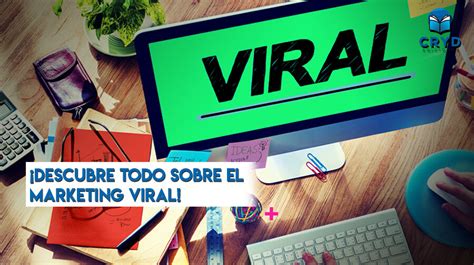 ¡descubre Todo Sobre El Marketing Viral