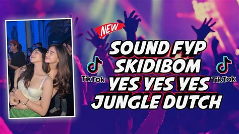 DJ SKIDIBOM YES YES X SOUND OLD KANE JUNGLE DUTCH SOUND TIK TOK