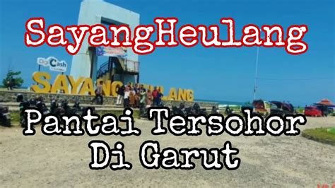 Destinasi Wisata Pantai Sayang Heulang Pameungpeuk Garut Youtube