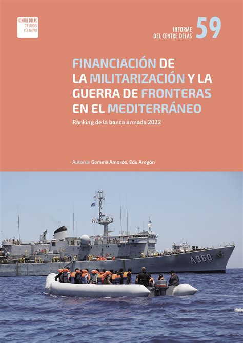 Informe 59 Financiación De La Militarización Y La Guerra De Fronteras En El Mediterráneo Delas