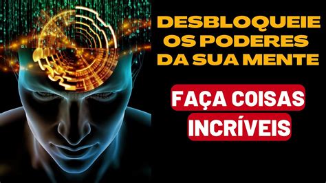 COMO DOMINAR O PODER DA SUA MENTE DESBLOQUEIE SEU PODER MENTAL