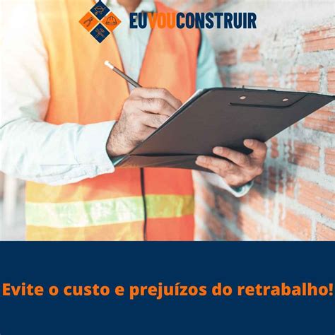 Evite o custo e prejuízos do retrabalho na sua construção