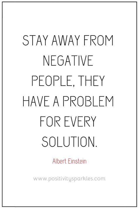 Stay Away From Negative People They Have A Problem For Every Solution