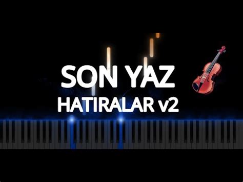 Son Yaz Müzikleri Hatıralar v2 Piano Violin Cover YouTube