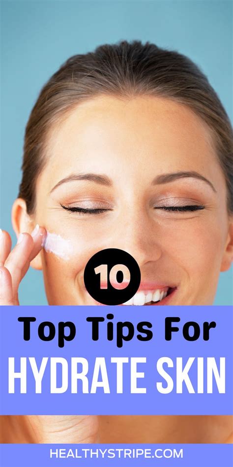 Top 10 Quick Tips For Hydrate Skin Hydrate Skin Face Hydration