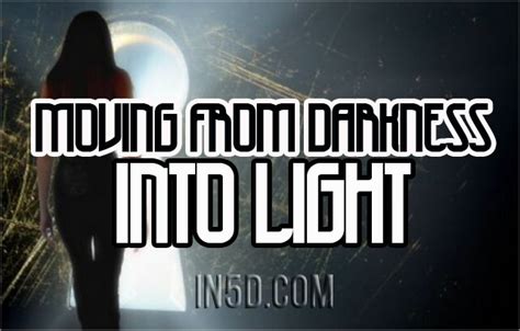 Moving From Darkness Into Light In5d Esoteric Metaphysical And Spiritual Database In5d