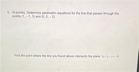 Solved 5 9 Points Determine Parametric Equations For The Chegg