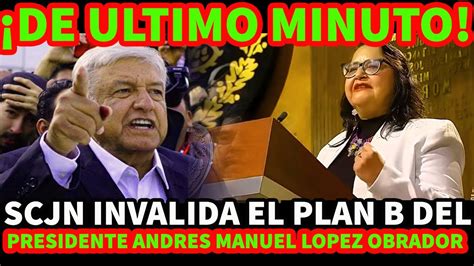 Scjn Invalida Plan B De Amlo Youtube