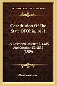 Constitution Of The State Of Ohio 1851 As Amended October 9 1883 And