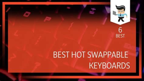 Best Hot Swappable Keyboards A Comprehensive Guide For Your Setup