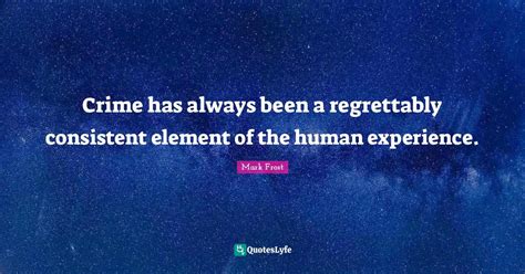 Crime Has Always Been A Regrettably Consistent Element Of The Human Ex