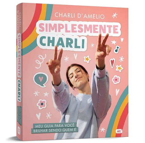 Simplesmente Charli: Meu guia para você brilhar sendo quem é – Charli D