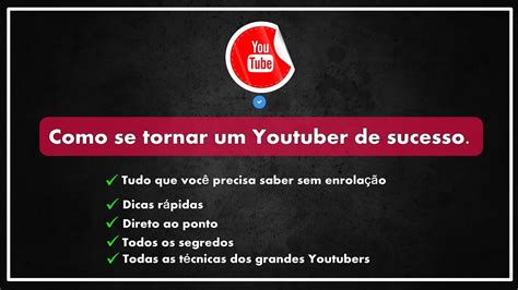 Como Se Tornar Um Youtuber De Sucesso YouTube