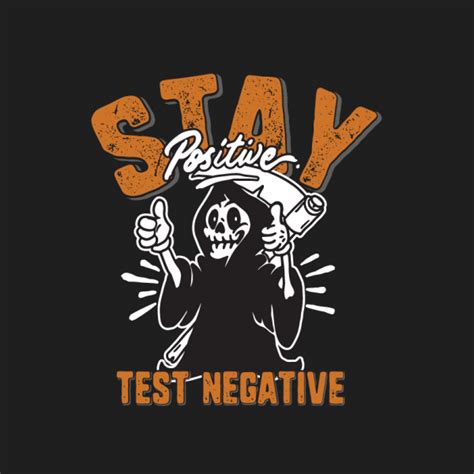 Stay Positive Test Negative