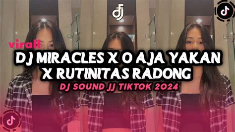 DJ MIRACLES X O AJA YAKAN X RUTINITAS RADONG BY DJ VEL BASS VIRAL TIK