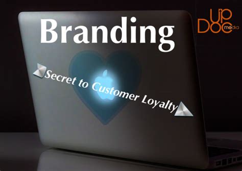 Branding The Secret To Customer Loyalty Updoc Media