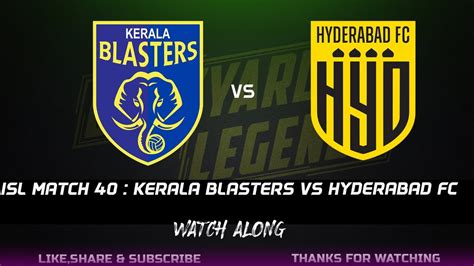 Isl Live Kerala Blasters Fc Vs Hyderabad Fc Indian Super League