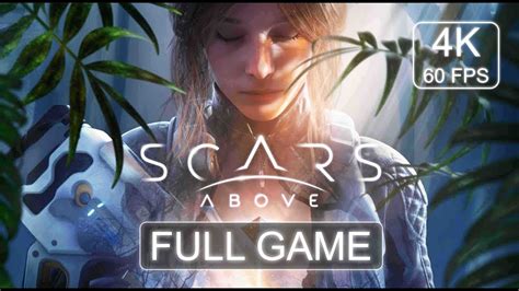 Scars Above Full Game Gameplay Walkthrough No Commentary 4K 60