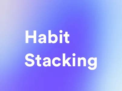 Habit Stacking A Productivity Technique For Building Successful Habits