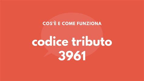 Codice tributo 3961: cos’è? - LA LEGGE