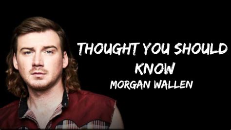 Morgan Wallen Thought You Should Know Lyrics Youtube